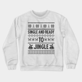 single and ready to jingle Crewneck Sweatshirt